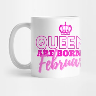 Queens are born in February Mug